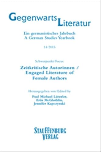 Stock image for Gegenwartsliteratur. Ein Germanistisches Jahrbuch /A German Studies Yearbook / 14/2015: Schwerpunkt/Focus: Zeitkritische Autorinnen / Engaged Literature of Female Authors for sale by medimops