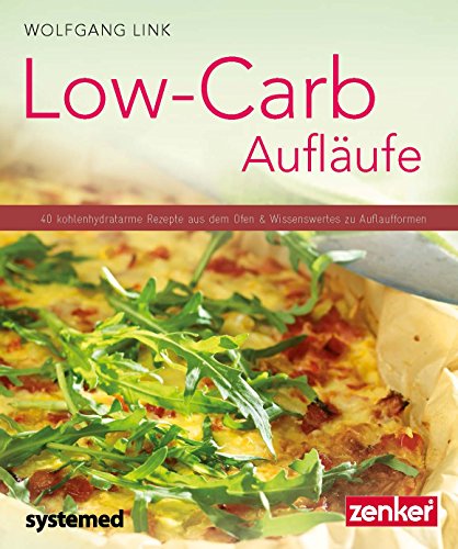 9783958140226: Low-Carb-Auflufe - 40 kohlenhydratarme Gerichte aus dem Ofen & Wissenswertes zu Auflaufformen. (Kchenratgeberreihe)