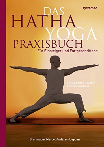 9783958140356: Das Hatha-Yoga Praxisbuch: Fr Einsteiger und Fortgeschrittene. 150 bungen und Ernhrungstipps