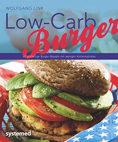 Beispielbild fr Low-Carb-Burger: 40 groartige Burger-Rezepte mit wenigen Kohlenhydraten (Kchenratgeberreihe) zum Verkauf von medimops