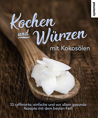 Beispielbild fr Kochen und Wrzen mit Kokoslen: 33 raffinierte, einfache und vor allem gesunde Rezepte mit dem besten Fett zum Verkauf von medimops