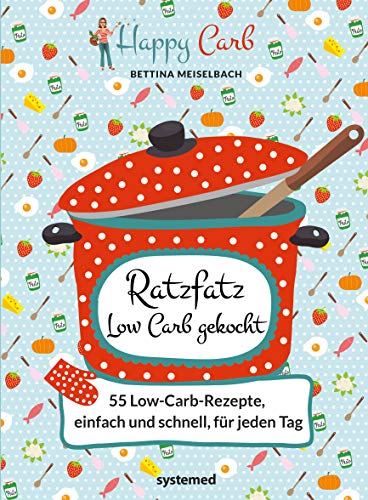 Beispielbild fr Happy Carb: Ratzfatz Low Carb gekocht: 55 Low-Carb-Rezepte, einfach und schnell fr jeden Tag zum Verkauf von medimops