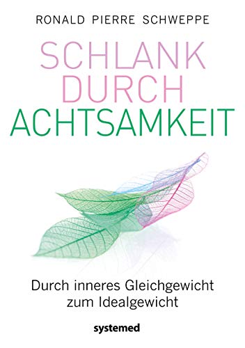 Stock image for Schlank durch Achtsamkeit: Durch inneres Gleichgewicht zum Idealgewicht for sale by medimops