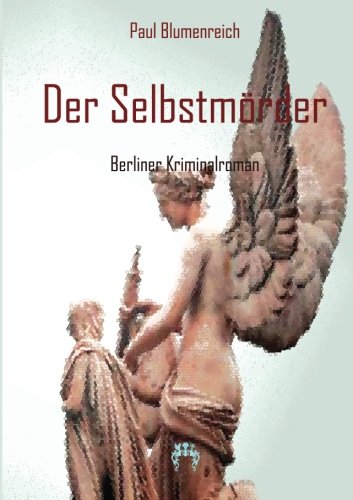 Beispielbild fr Der Selbstmoerder: Berliner Kriminalroman zum Verkauf von Revaluation Books