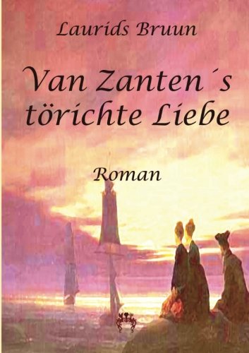Beispielbild fr Van Zantens toerichte Liebe: Roman zum Verkauf von Revaluation Books