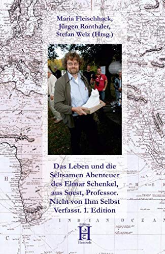 9783958170407: Das Leben und die Seltsamen Abenteuer des Elmar Schenkel, aus Soest, Professor. Nicht von Ihm Selbst Verfasst. 1. Edition