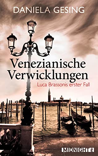 Venezianische Verwicklungen - Luca Brassonis erster Fall - Daniela Gesing