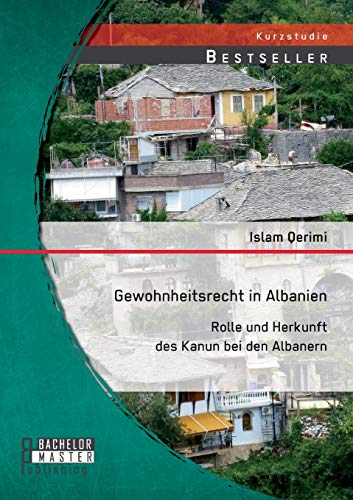 Stock image for Gewohnheitsrecht in Albanien: Rolle und Herkunft des Kanun bei den Albanern for sale by Blackwell's