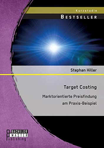 Stock image for Target Costing: Markorientierte Preisfindung am Praxis-Beispiel (German Edition) for sale by Lucky's Textbooks