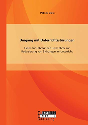Stock image for Umgang mit Unterrichtsstrungen: Hilfen fr Lehrerinnen und Lehrer zur Reduzierung von Strungen im Unterricht (German Edition) for sale by GF Books, Inc.