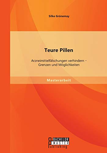 9783958203136: Teure Pillen: Arzneimittelflschungen verhindern - Grenzen und Mglichkeiten