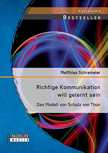 9783958203204: Richtige Kommunikation will gelernt sein: Das Modell von Schulz von Thun