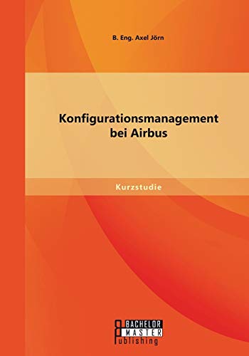 Imagen de archivo de Konfigurationsmanagement bei Airbus (German Edition) a la venta por Lucky's Textbooks