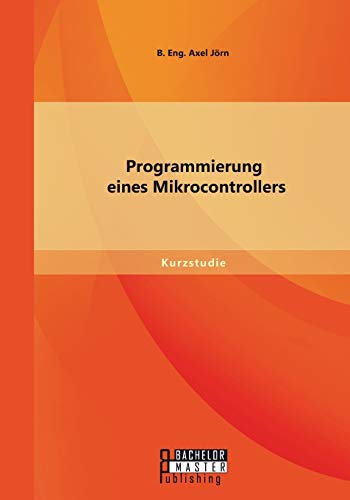 Imagen de archivo de Programmierung eines Mikrocontrollers (German Edition) a la venta por Lucky's Textbooks
