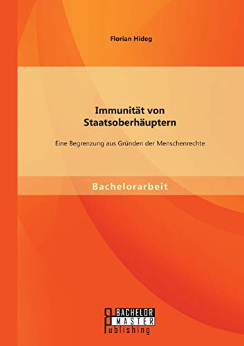 Stock image for Immunitt von Staatsoberhuptern: Eine Begrenzung aus Grnden der Menschenrechte (German Edition) for sale by Lucky's Textbooks