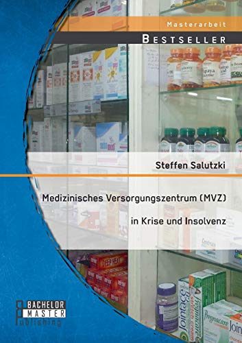 Stock image for Medizinisches Versorgungszentrum (MVZ) in Krise und Insolvenz (German Edition) for sale by Lucky's Textbooks