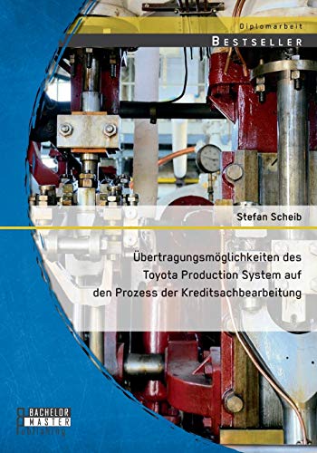 Stock image for bertragungsmglichkeiten des Toyota Production System auf den Prozess der Kreditsachbearbeitung (German Edition) for sale by Lucky's Textbooks