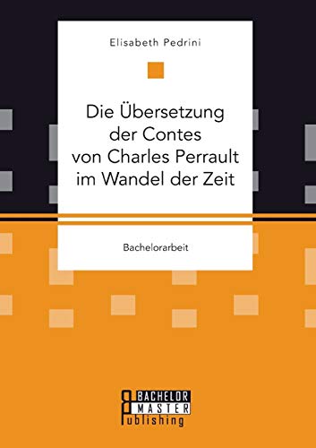 Beispielbild fr Die bersetzung der Contes von Charles Perrault im Wandel der Zeit (German Edition) zum Verkauf von Lucky's Textbooks