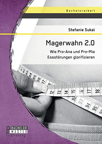 Stock image for Magerwahn 2.0: Wie Pro-Ana und Pro-Mia Essstrungen glorifizieren for sale by medimops