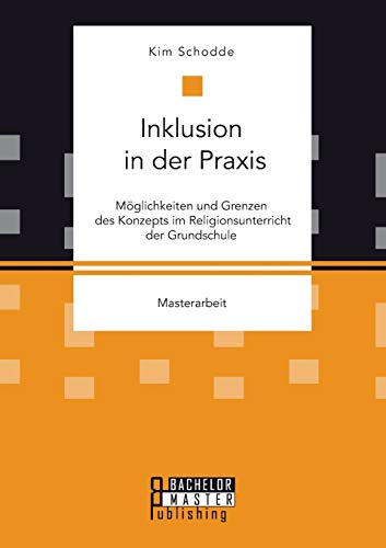 9783958204331: Inklusion in der Praxis: Mglichkeiten und Grenzen des Konzepts im Religionsunterricht der Grundschule (German Edition)