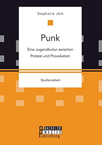 Beispielbild fr Punk: Eine Jugendkultur zwischen Protest und Provokation zum Verkauf von medimops