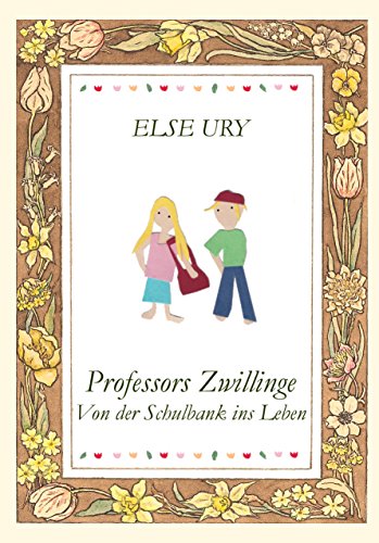 Professors Zwillinge - Von der Schulbank ins Leben - Else Ury