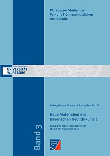9783958260986: Neue Materialien des Bayerischen Neolithikums 2: Tagung im Kloster Windberg vom 18. bis 20. November 2016