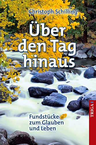 Beispielbild fr ber den Tag hinaus: Fundstcke zum Glauben und Leben: Fundstcke zum Glauben und Leben zum Verkauf von medimops