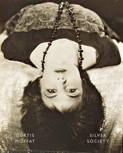 Stock image for Curtis Moffat: Silver Society - Experimental Photography & Design, 1923-1935 for sale by Powell's Bookstores Chicago, ABAA