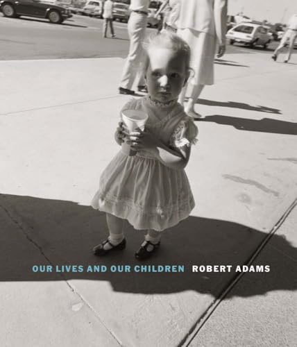 Stock image for Robert Adams: Our Lives and Our Children: Photographs Taken Near the Rocky Flats Nuclear Weapons Plant 1979-1983 for sale by Sequitur Books