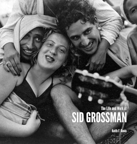 Stock image for The Life and Work of Sid Grossman for sale by Powell's Bookstores Chicago, ABAA
