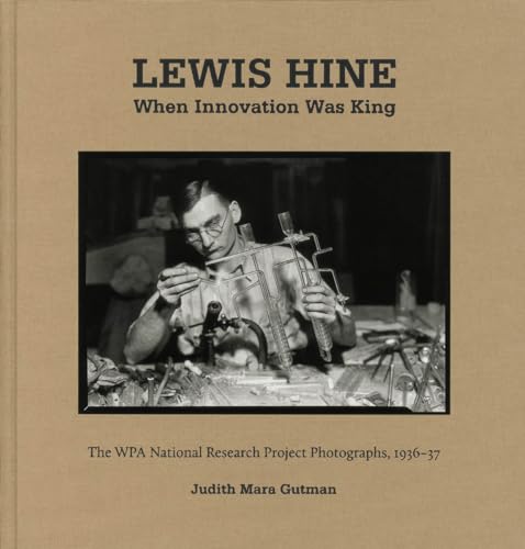 9783958291898: Lewis Hine: When Innovation Was King: The WPA National Research Project Photographs, 1936–37