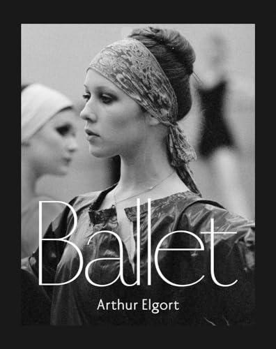 Stock image for Arthur Elgort: Ballet for sale by Byrd Books