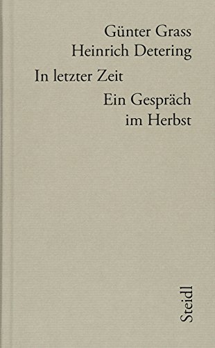 In letzter Zeit: Ein Gespräch im Herbst Ein Gespräch im Herbst - Grass, Günter und Heinrich Detering