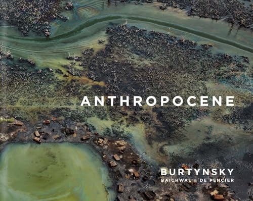 Beispielbild fr Edward Burtynsky with Jennifer Baichwal and Nick de Pencier: Anthropocene zum Verkauf von BooksRun