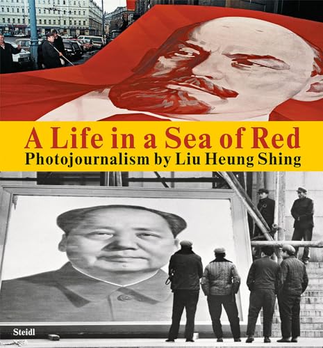 9783958295452: A Life in a Sea of Red: Photojournalism by Liu Heung Shing