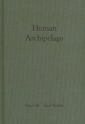 Imagen de archivo de Fazal Sheikh Teju Cole: Human Archipelago a la venta por GoldenDragon