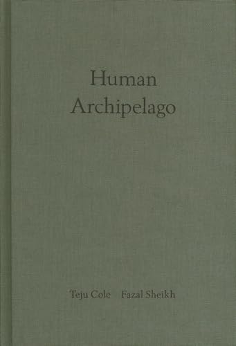 Stock image for Fazal Sheikh & Teju Cole: Human Archipelago for sale by Sequitur Books