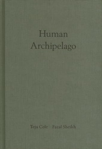 Stock image for Fazal Sheikh Teju Cole: Human Archipelago for sale by Front Cover Books