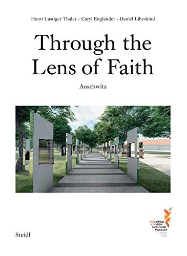 Stock image for Caryl Englander, Henri Lustiger Thaler & Daniel Libeskind: Through the Lens of Faith: Auschwitz for sale by Books From California
