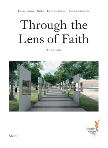 Stock image for Caryl Englander, Henri Lustiger Thaler & Daniel Libeskind: Through the Lens of Faith: Auschwitz for sale by Books From California