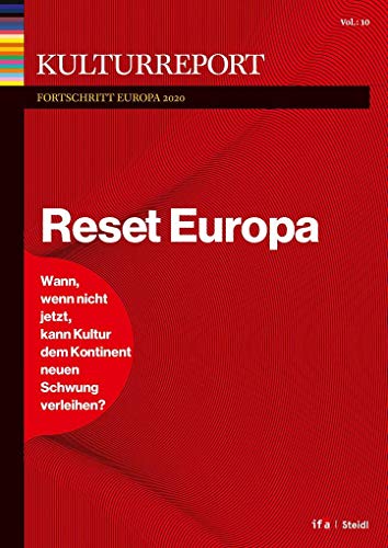 Stock image for Kulturreport Fortschritt Europa 2020. Reset Europa: Wann, wenn nicht jetzt, kann Kultur dem Kontinent neuen Schwung verleihen? for sale by medimops