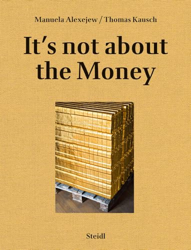 Stock image for Manuela Alexejew With Thomas Kausch - It's Not About the Money for sale by Revaluation Books