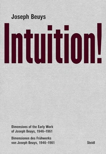 Beispielbild fr Joseph Beuys : Intuition! : Dimensionen des Fru hwerks von Joseph Beuys, 1946-1961 = dimensions of the early work of Joseph Beuys, 1946-1961. zum Verkauf von Kloof Booksellers & Scientia Verlag