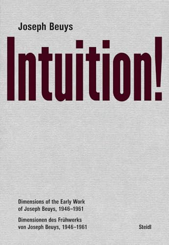 9783958299009: Joseph Beuys: Intuition!: Dimensions of the Early Work of Joseph Beuys, 1946–1961