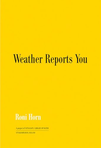Stock image for Roni Horn: Weather Reports You (2022) for sale by WorldofBooks