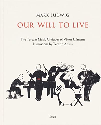 9783958299597: Our Will to Live: The Terezn Music Critiques of Viktor Ullmann