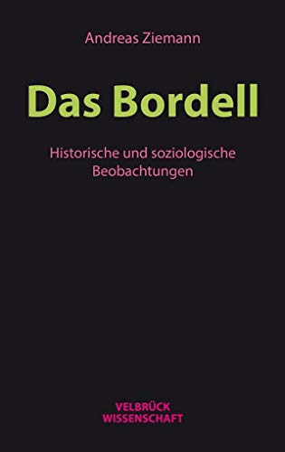 Beispielbild fr Das Bordell: Historische und soziologische Beobachtungen zum Verkauf von medimops