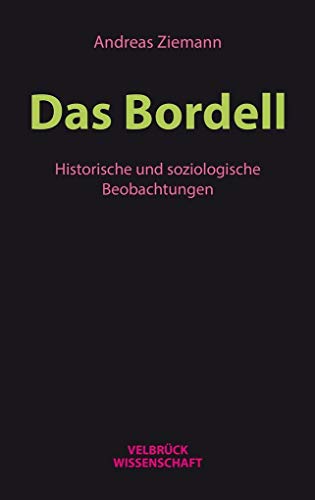 Stock image for Das Bordell: Historische und soziologische Beobachtungen for sale by medimops
