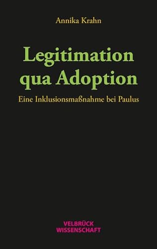 Beispielbild fr Legitimation qua Adoption : Eine Inklusionsmanahme bei Paulus zum Verkauf von Buchpark